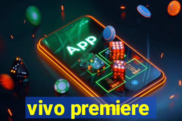 vivo premiere